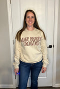 Make Heaven Crowded Sweatshirt