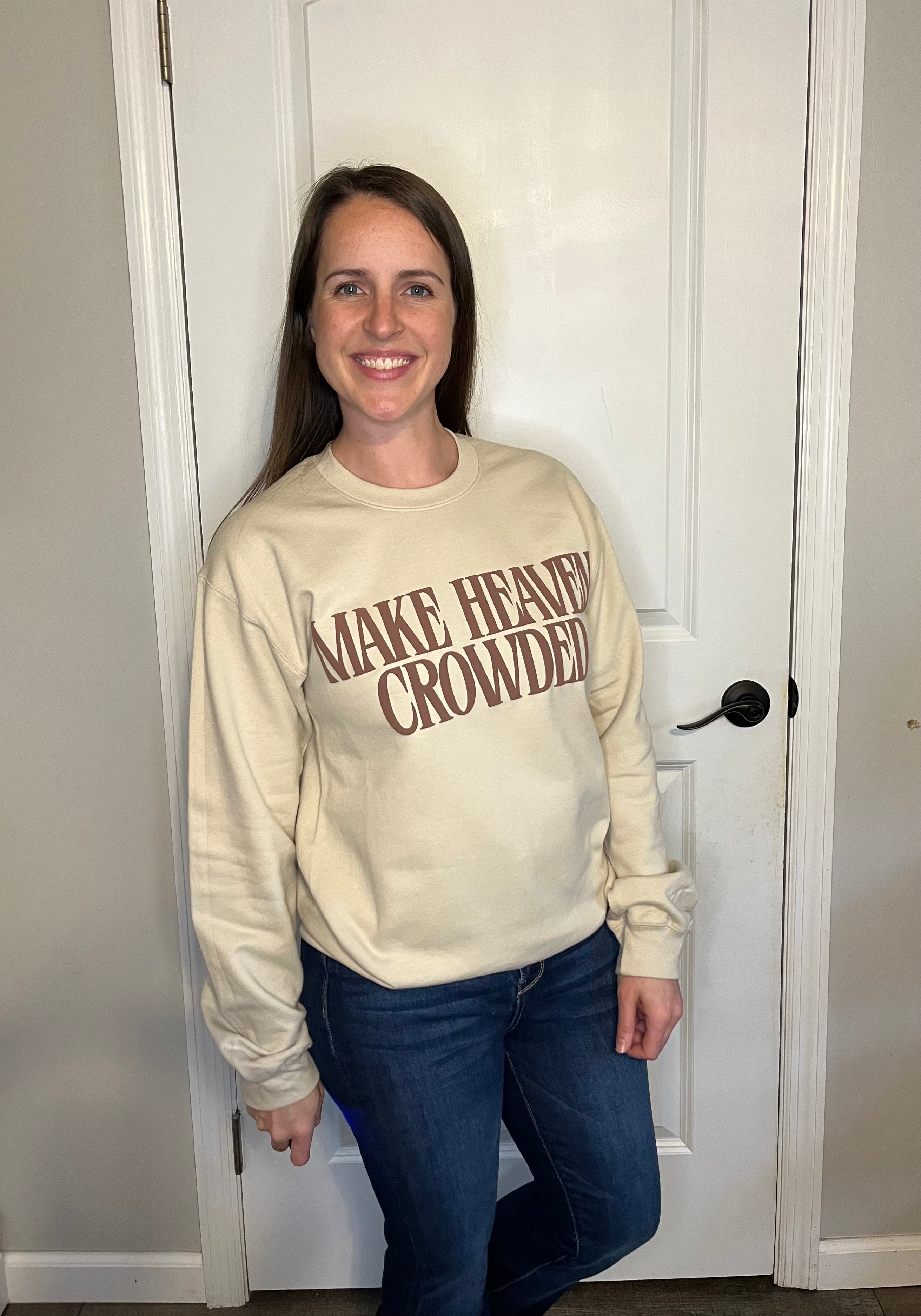 Make Heaven Crowded Sweatshirt